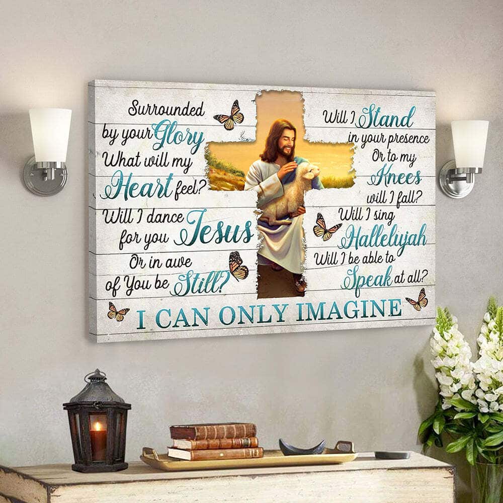 I Can Only Imagine Surrounded By Your Glory Jesus Bible Scripture Canvas Wall Art