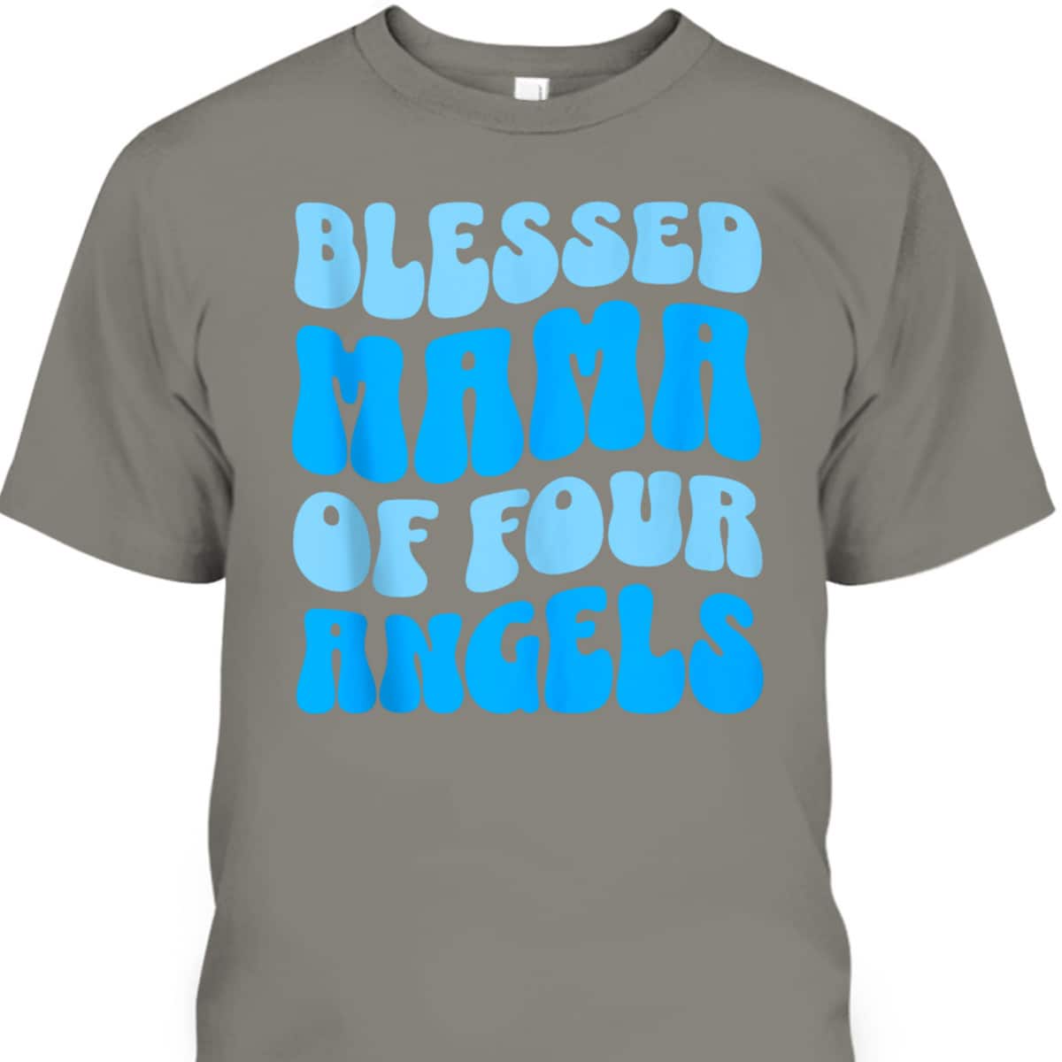 Mama Of Four Angels Mother's Day Christian T-Shirt Gift For Christian Mom