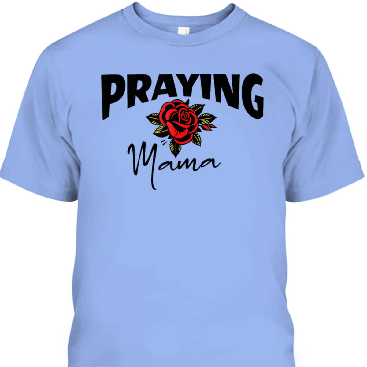 Christian Praying Mama Mother's Day T-Shirt For Christian Mom