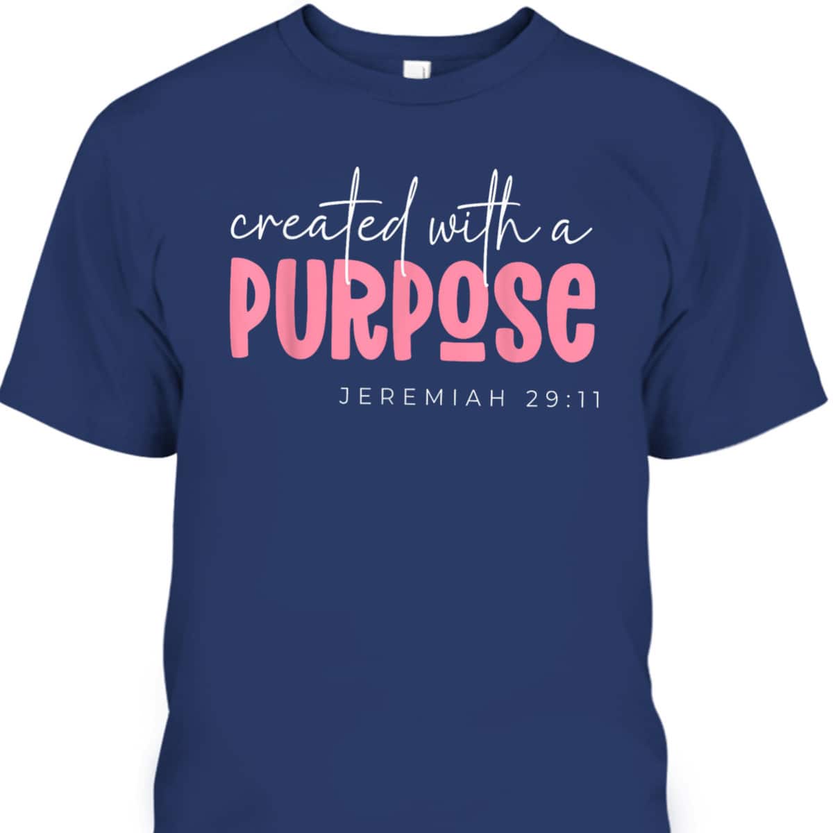 Created With A Purpose Christian Bible Verse Faith T-Shirt