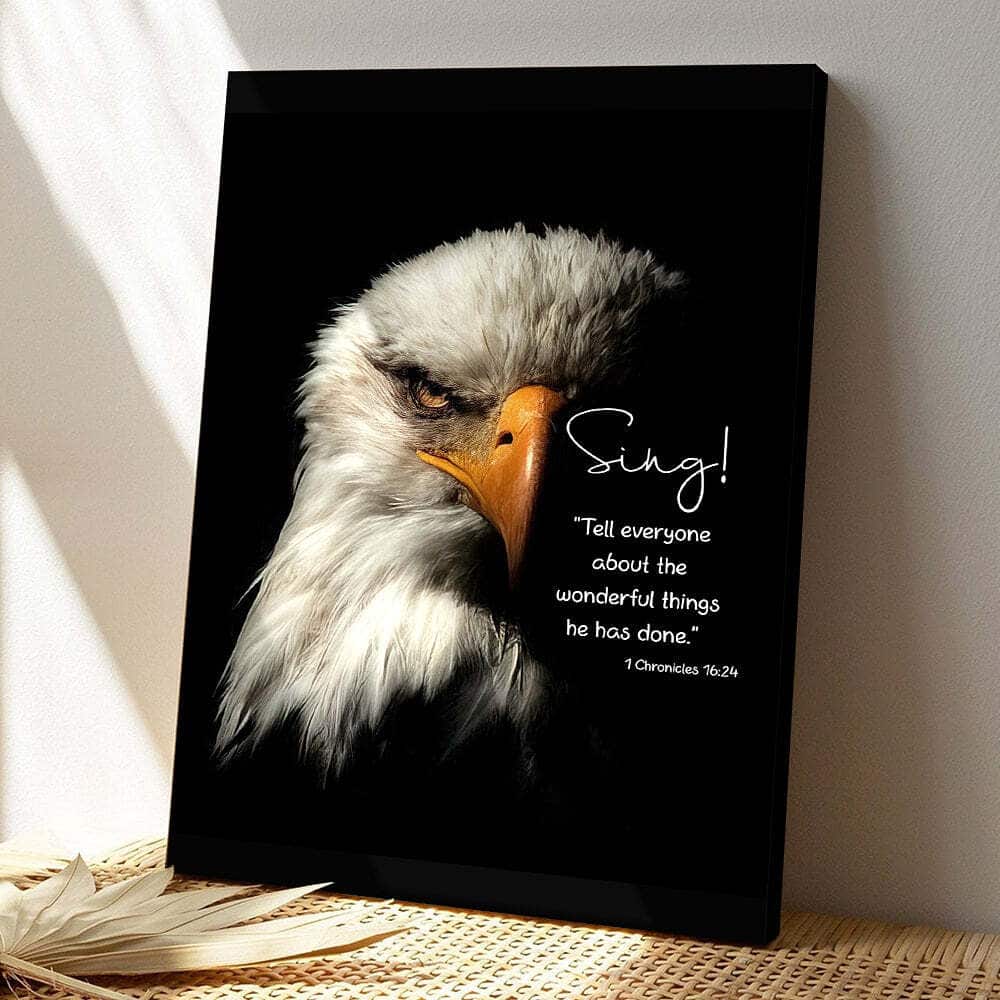 Sing Tell Everyone About The Wonderful Things He Has Done Eagle Jesus Bible Verse Scripture Canvas Print