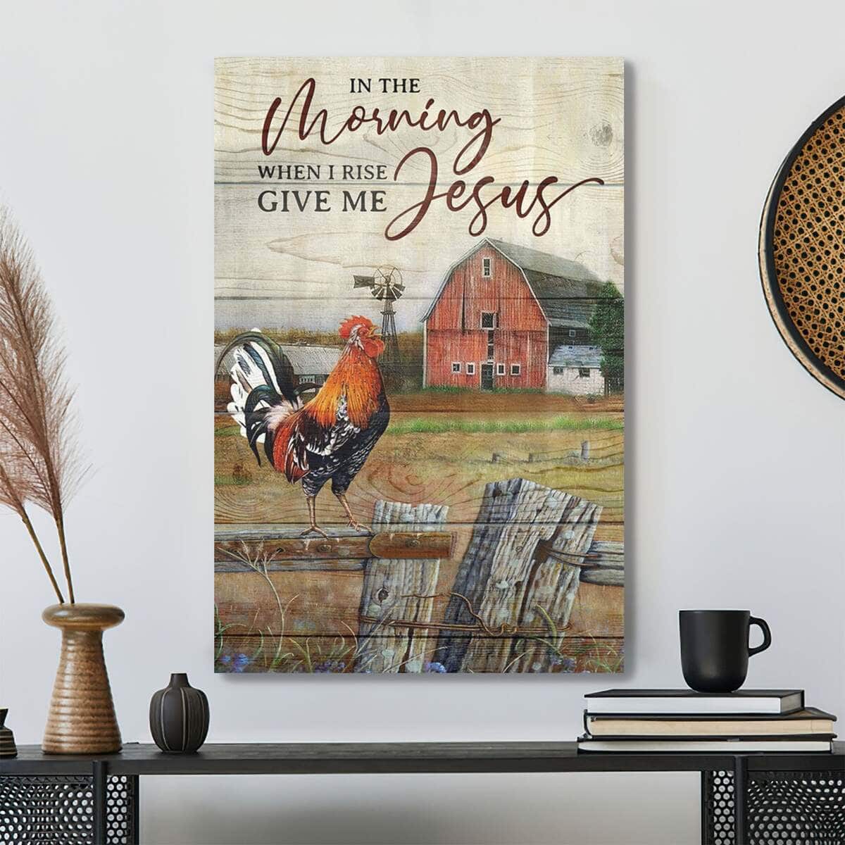 Rooster Crowing In The Farm Fence In The Morning When I Rise Give Me Bible Verse Scripture Canvas Print