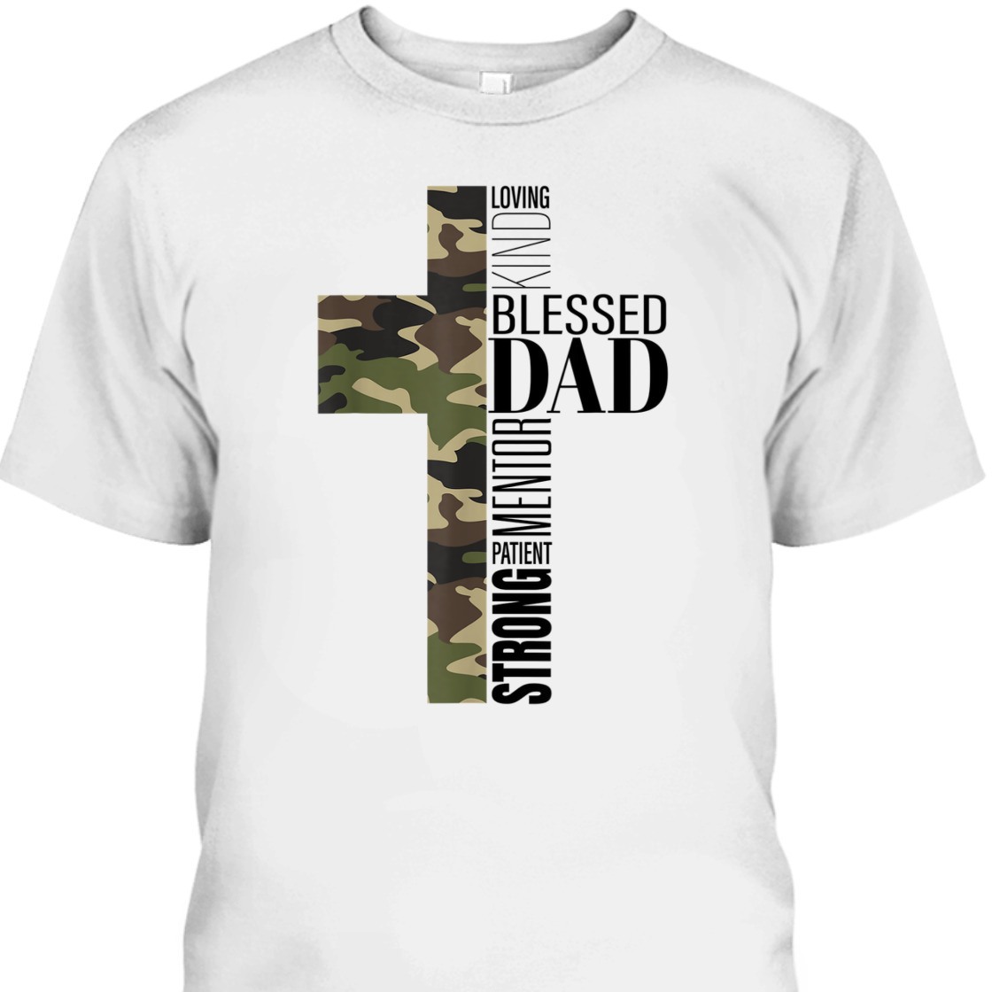 Loving Kind Blessed Strong Patient Mentor Dad Fathers Day Religious T-Shirt