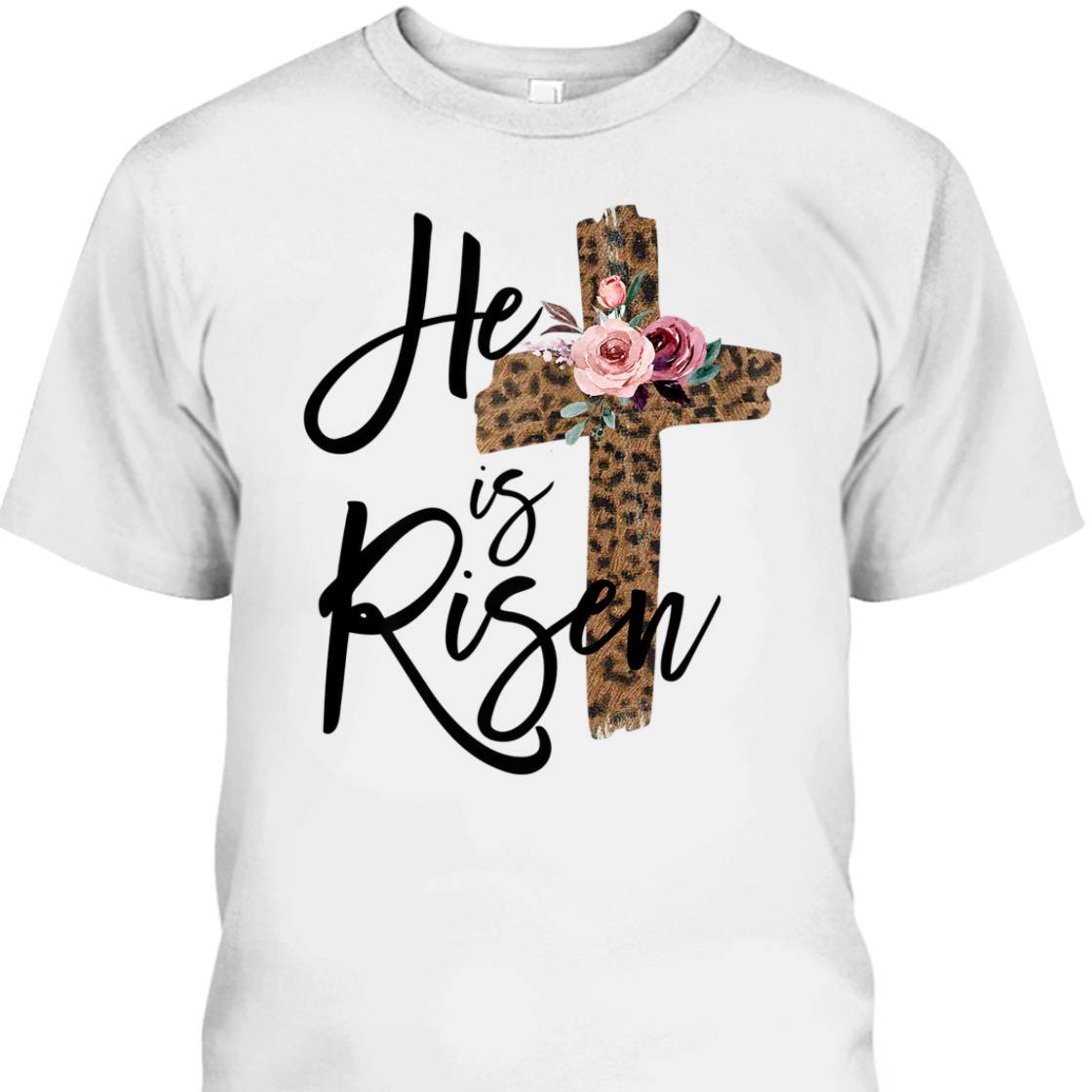 Easter Day T-Shirt He Is Risen Leopard With Christian Cross