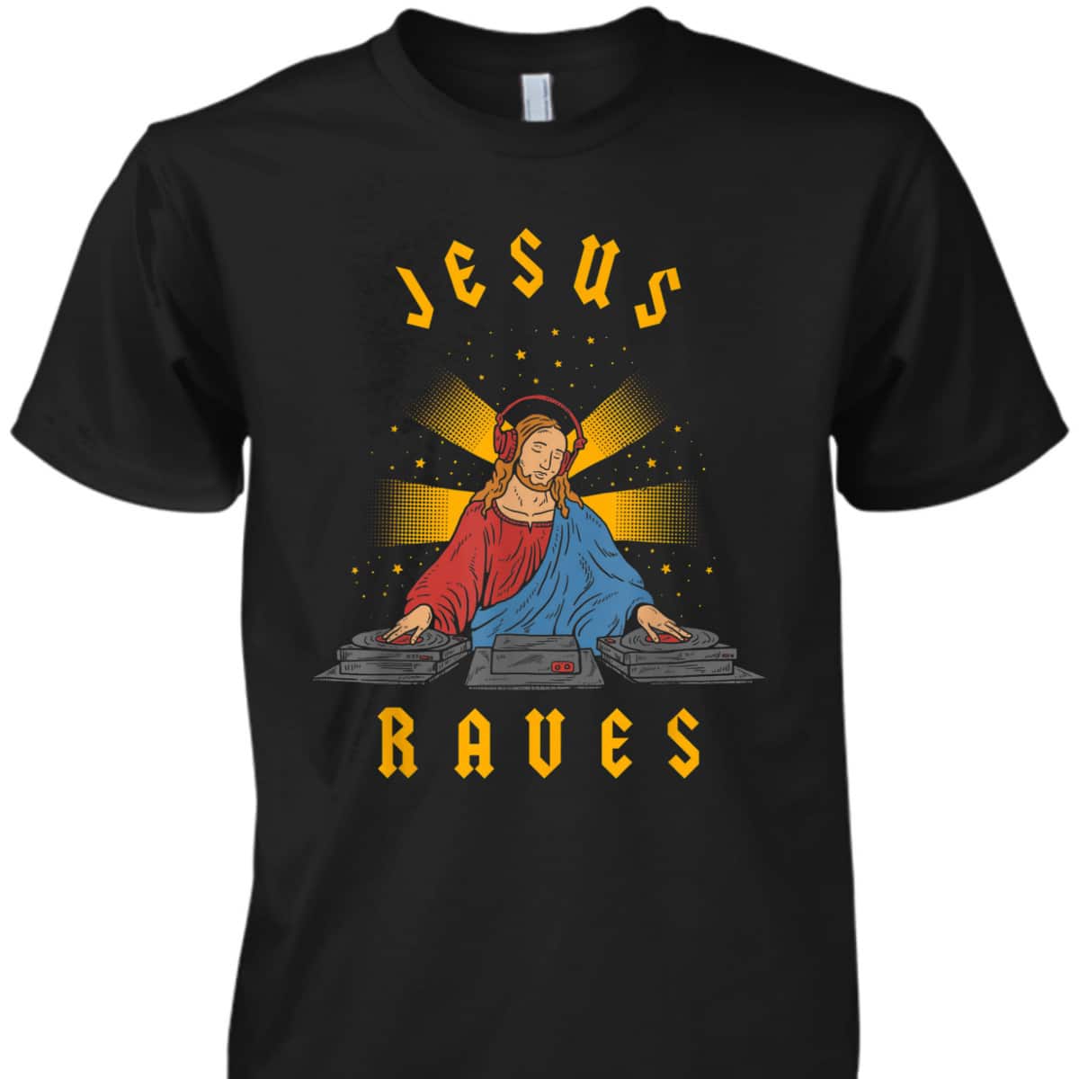 Jesus Raves Funny Christian T-Shirt DJ Jesus Dance Party  Jesus Raves Funny Christian T-Shirt DJ Jesus Dance Party