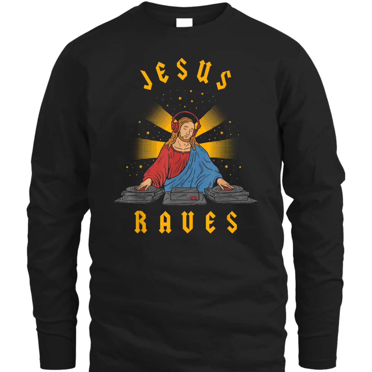 Jesus Raves Funny Christian T-Shirt DJ Jesus Dance Party  Jesus Raves Funny Christian T-Shirt DJ Jesus Dance Party