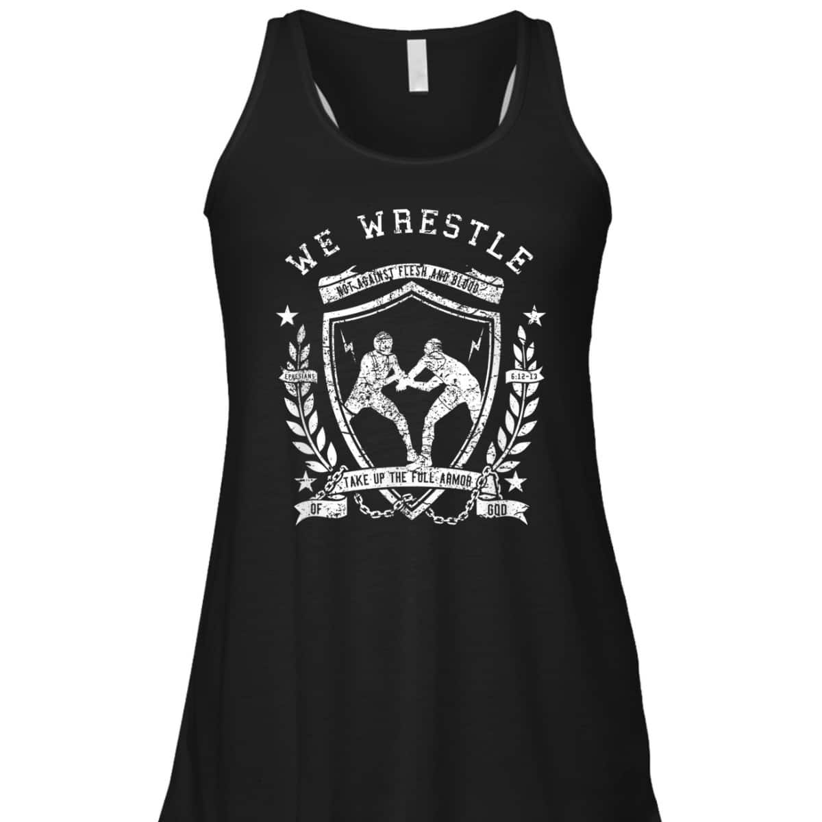 We Wrestle Take Up The Full Armor Of God Christian Religious Gift T-Shirt We Wrestle Take Up The Full Armor Of God Christian Religious Gift T-Shirt