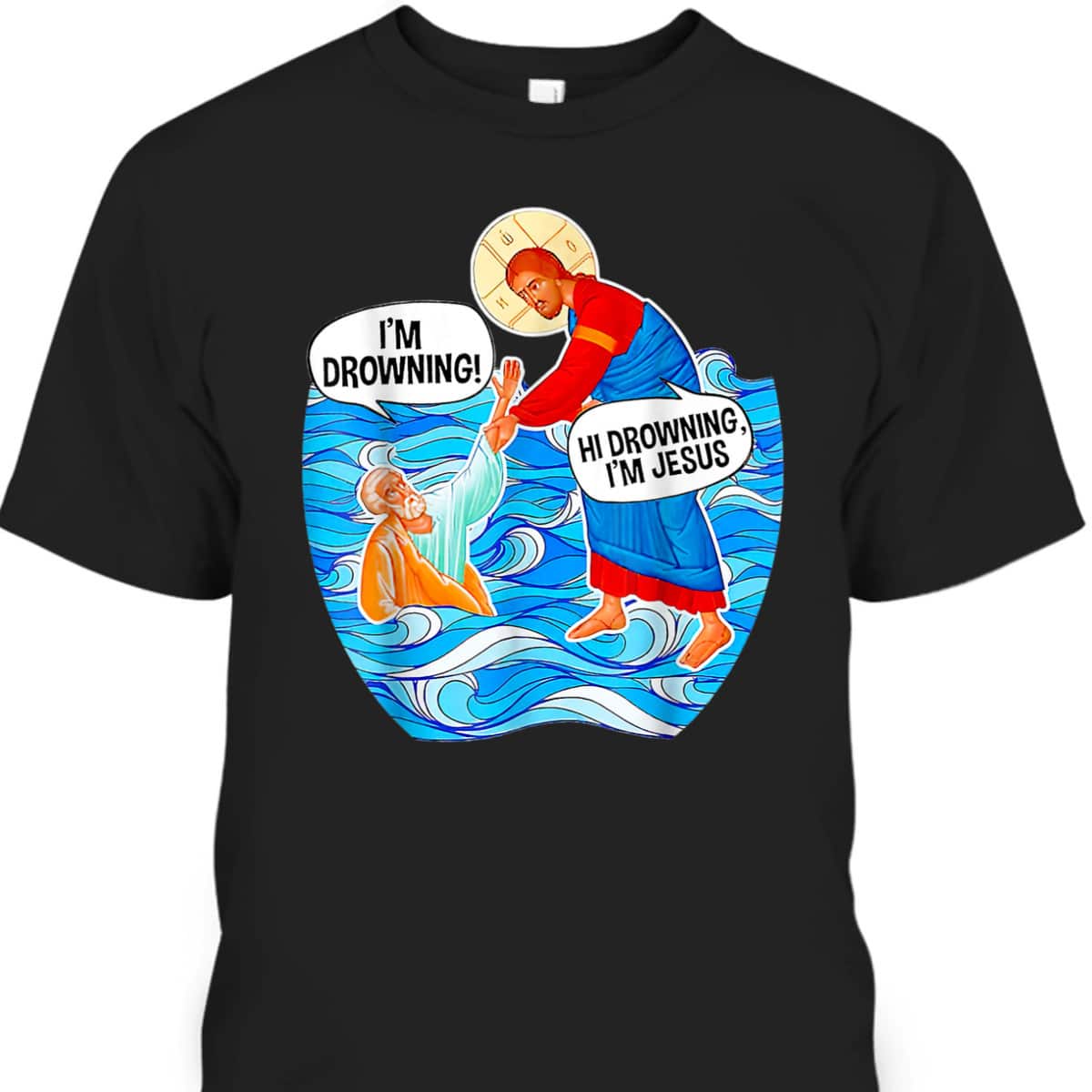 I'm Drowning Hi Drowning I'm Jesus Funny Christian T-Shirt I'm Drowning Hi Drowning I'm Jesus Funny Christian T-Shirt