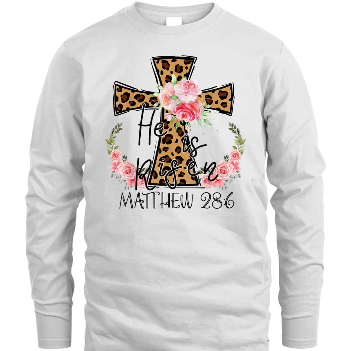 He Is Risen Jesus Christian Happy Easter Floral Leopart Matthew 28:6 T-Shirt He Is Risen Jesus Christian Happy Easter Floral Leopart Matthew 28:6 T-Shirt