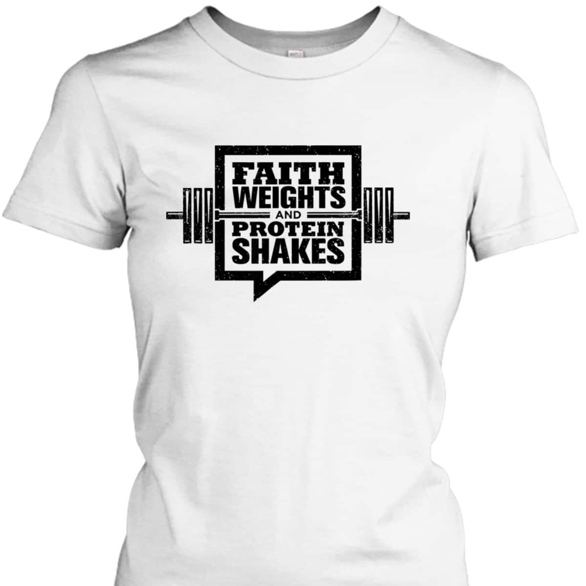Faith Weights And Protein Shakes T-Shirt Christian Gymer Gift Faith Weights And Protein Shakes T-Shirt Christian Gymer Gift