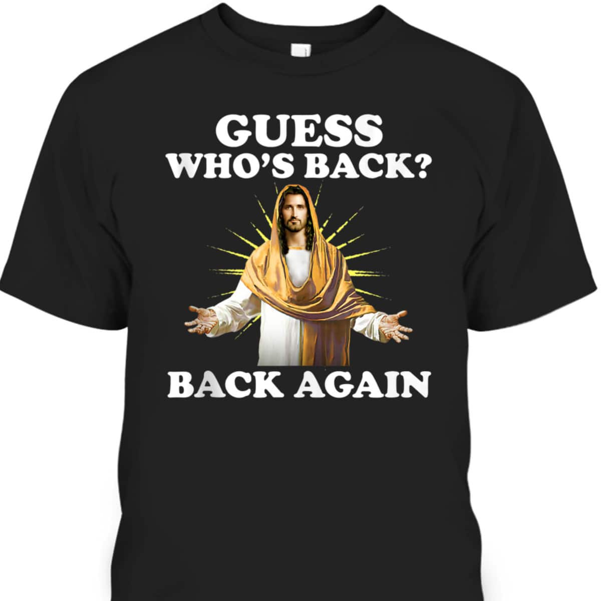 Guess Who's Back Back Again Easter Day Jesus Christian T-Shirt