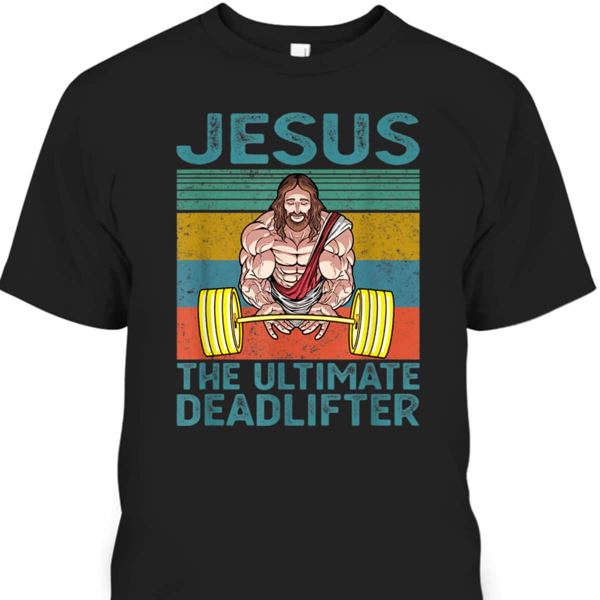 Vintage Funny Christian Gymer T-Shirt Jesus The Ultimate Deadlifter Vintage Funny Christian Gymer T-Shirt Jesus The Ultimate Deadlifter