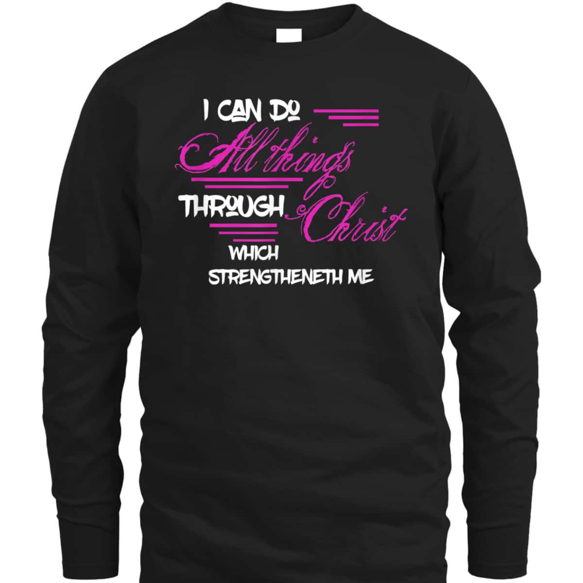 Philippians 413 I Can Do All Things Through Christ Bible Verse T-Shirt Philippians 413 I Can Do All Things Through Christ Bible Verse T-Shirt