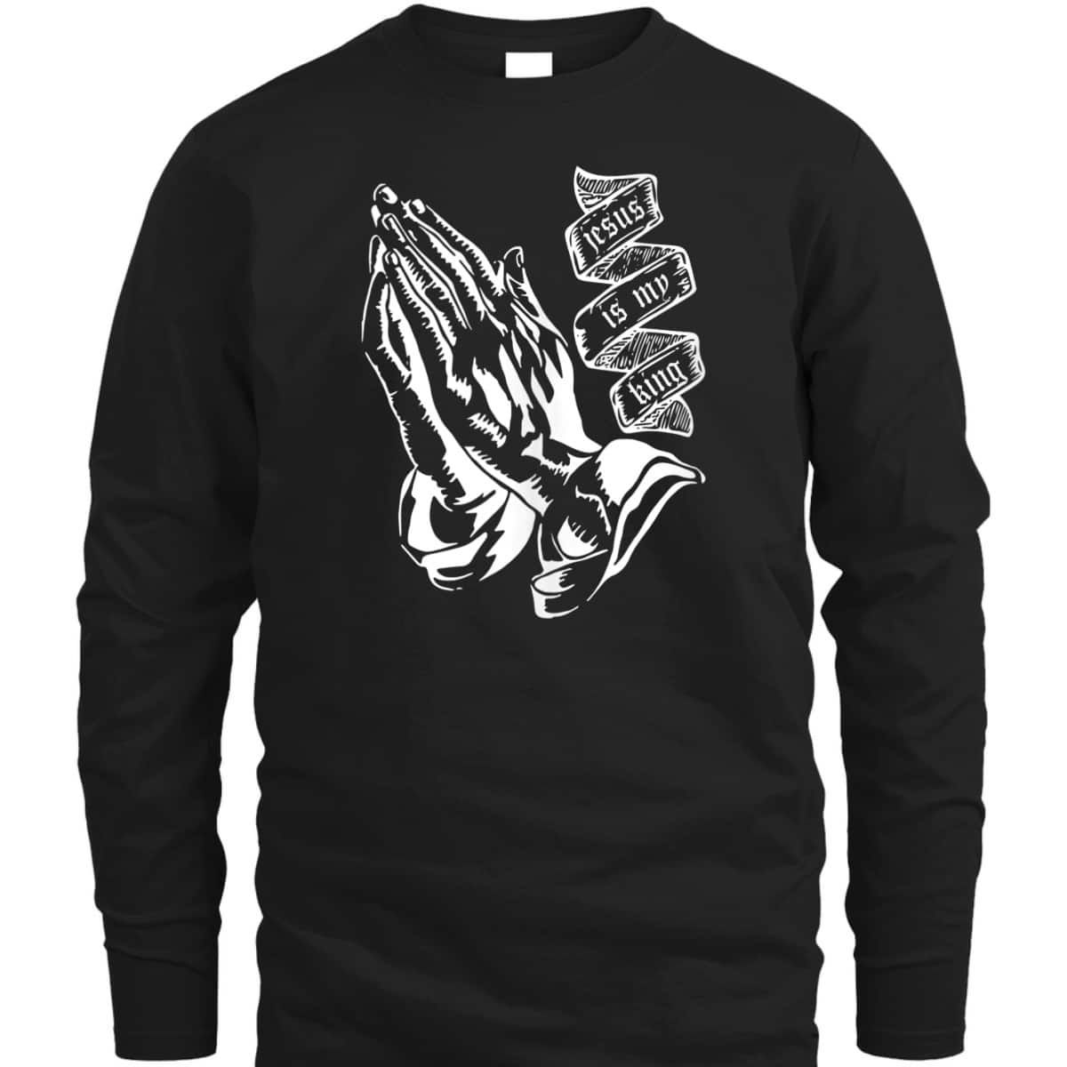 Prayer Hands Jesus Is My King Christian Religion Bible Verse T-Shirt Prayer Hands Jesus Is My King Christian Religion Bible Verse T-Shirt