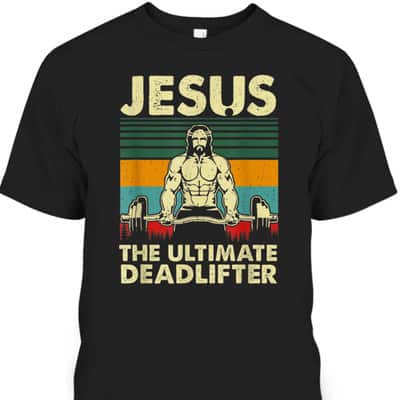 Jesus The Ultimate Deadlifter Vintage Funny Christian T-Shirt