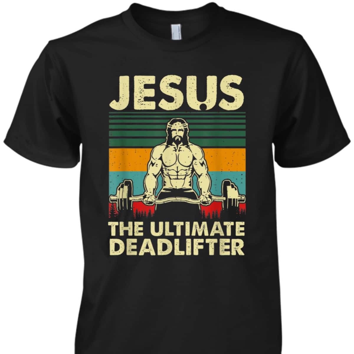 Jesus The Ultimate Deadlifter Vintage Funny Christian T-Shirt Jesus The Ultimate Deadlifter Vintage Funny Christian T-Shirt