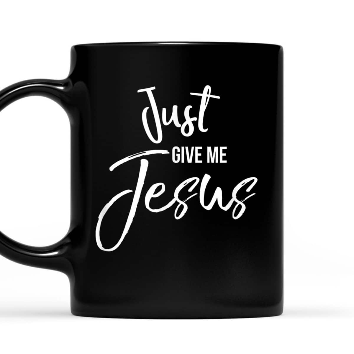 Just Give Me Jesus T-Shirt Faith Christian Religion Gift