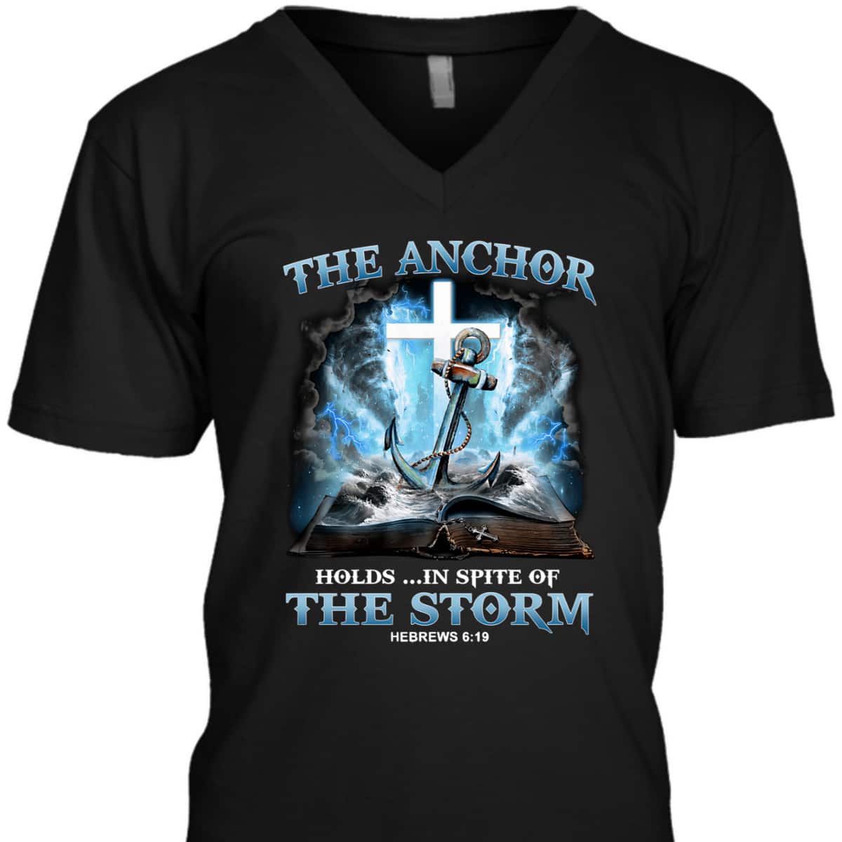 The Anchor Holds In Spite Of The Storm Bible Verse Religion T-Shirt Hebrews 6:19