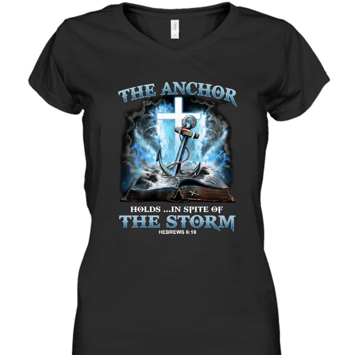 The Anchor Holds In Spite Of The Storm Bible Verse Religion T-Shirt Hebrews 6:19 The Anchor Holds In Spite Of The Storm Bible Verse Religion T-Shirt Hebrews 6:19