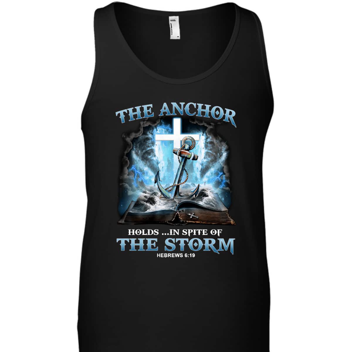 The Anchor Holds In Spite Of The Storm Bible Verse Religion T-Shirt Hebrews 6:19 The Anchor Holds In Spite Of The Storm Bible Verse Religion T-Shirt Hebrews 6:19