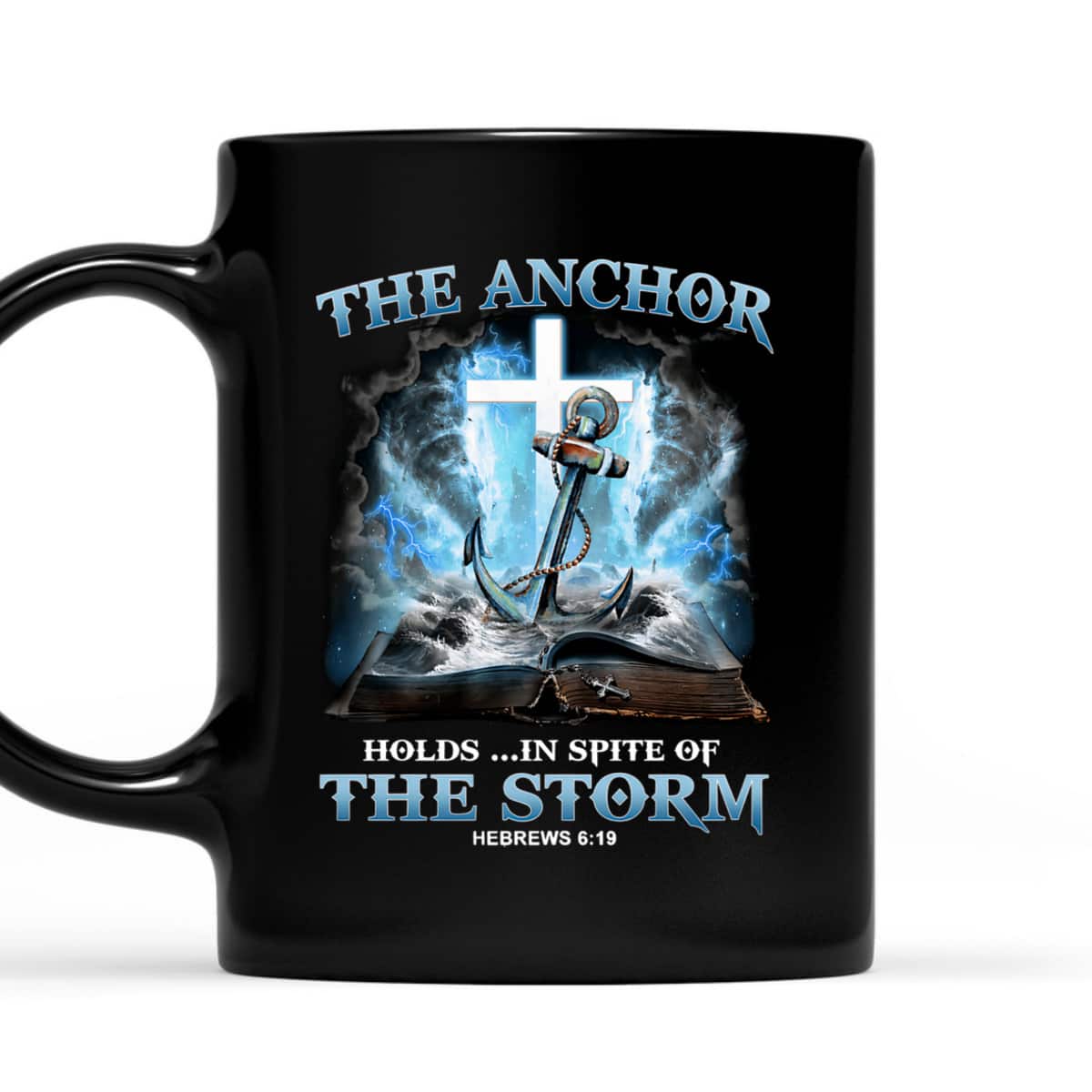 The Anchor Holds In Spite Of The Storm Bible Verse Religion T-Shirt Hebrews 6:19