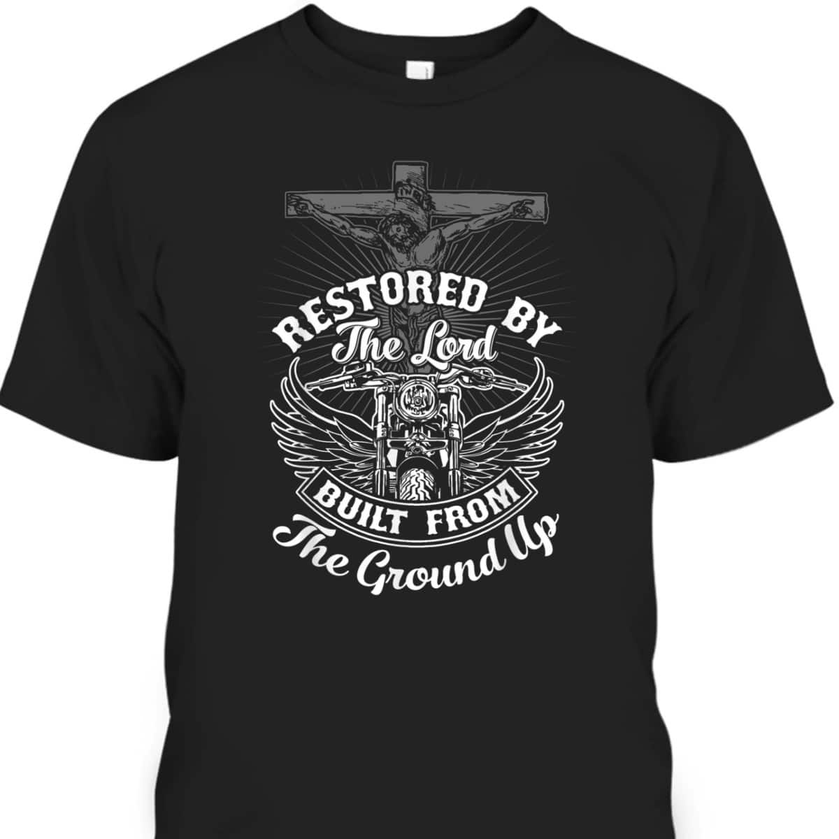 Christian Biker Motorcycle Jesus Restored By The Lord T-Shirt Christian Biker Motorcycle Jesus Restored By The Lord T-Shirt