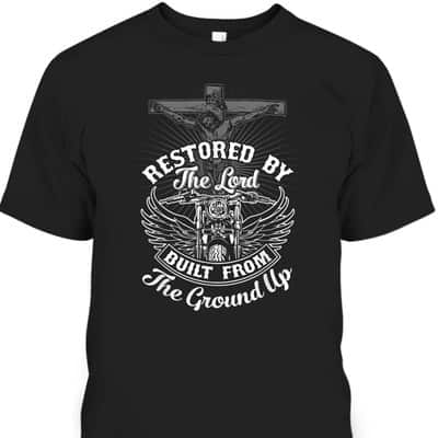 Christian Biker Motorcycle Jesus Restored By The Lord T-Shirt