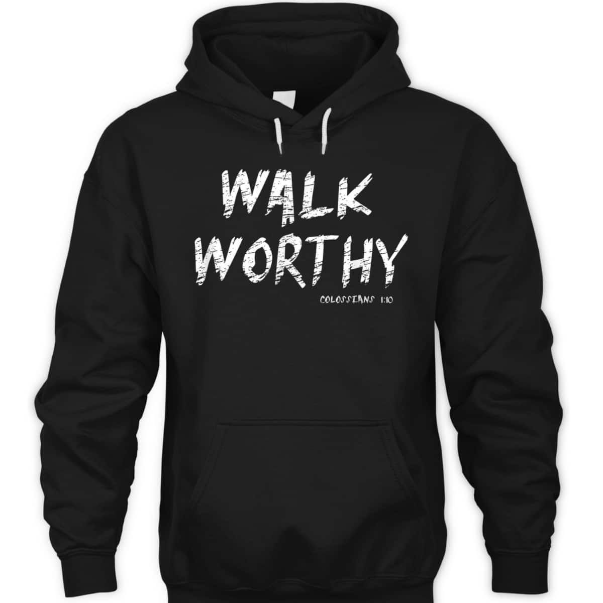 Walk Worthy Colossians 1:10 Christian Bible Verse T-Shirt Walk Worthy Colossians 1:10 Christian Bible Verse T-Shirt
