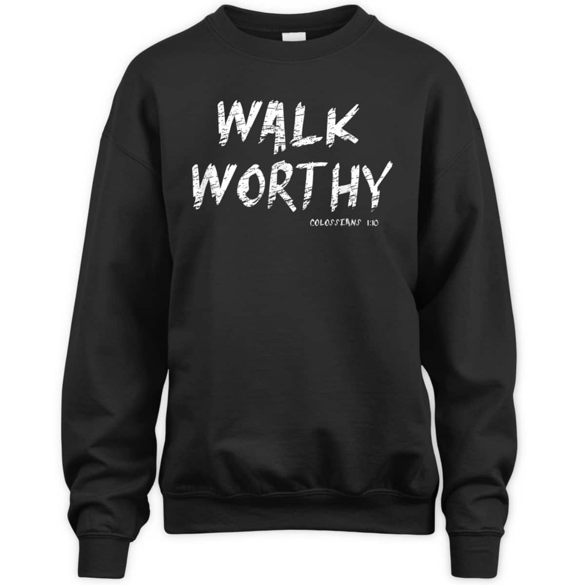 Walk Worthy Colossians 1:10 Christian Bible Verse T-Shirt Walk Worthy Colossians 1:10 Christian Bible Verse T-Shirt