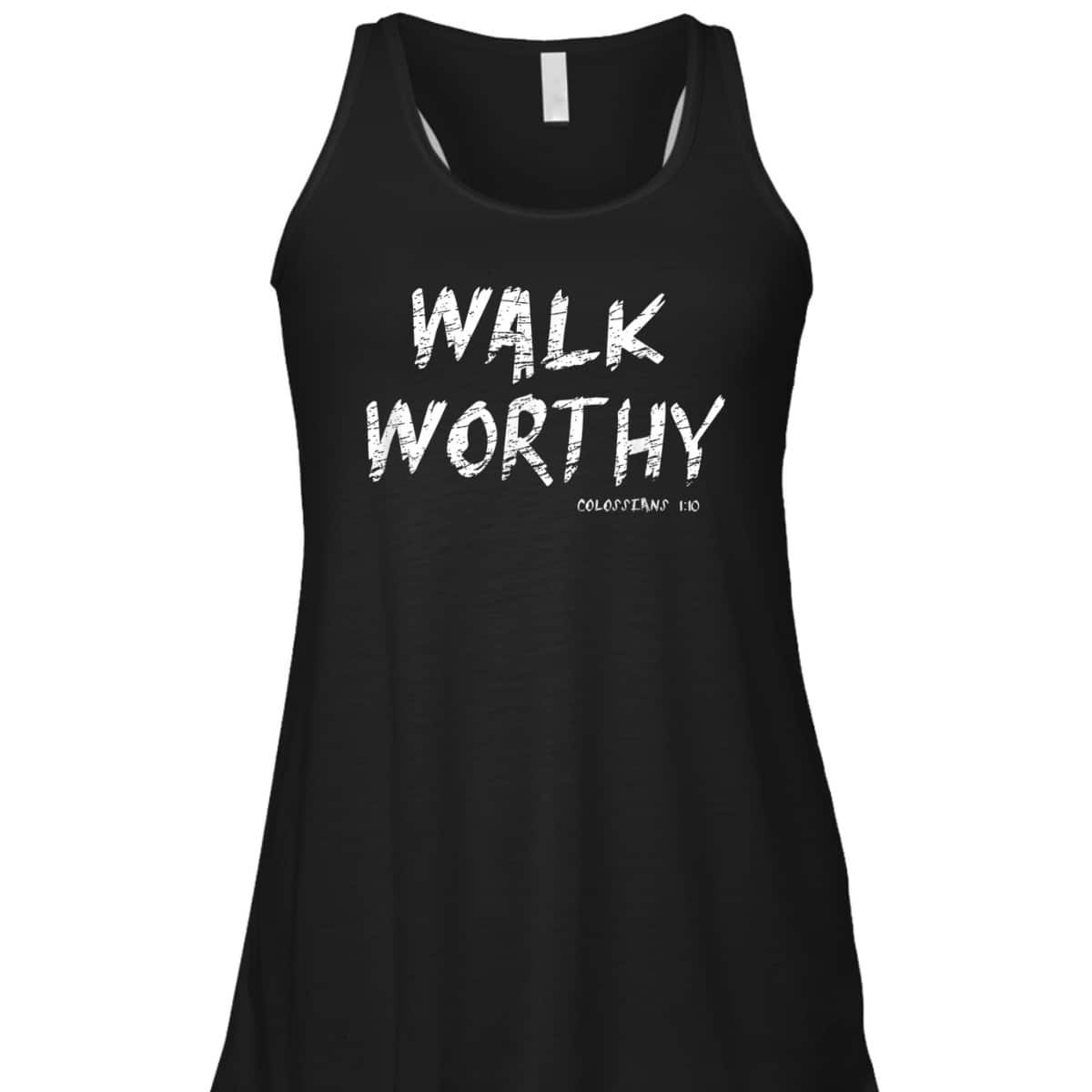 Walk Worthy Colossians 1:10 Christian Bible Verse T-Shirt