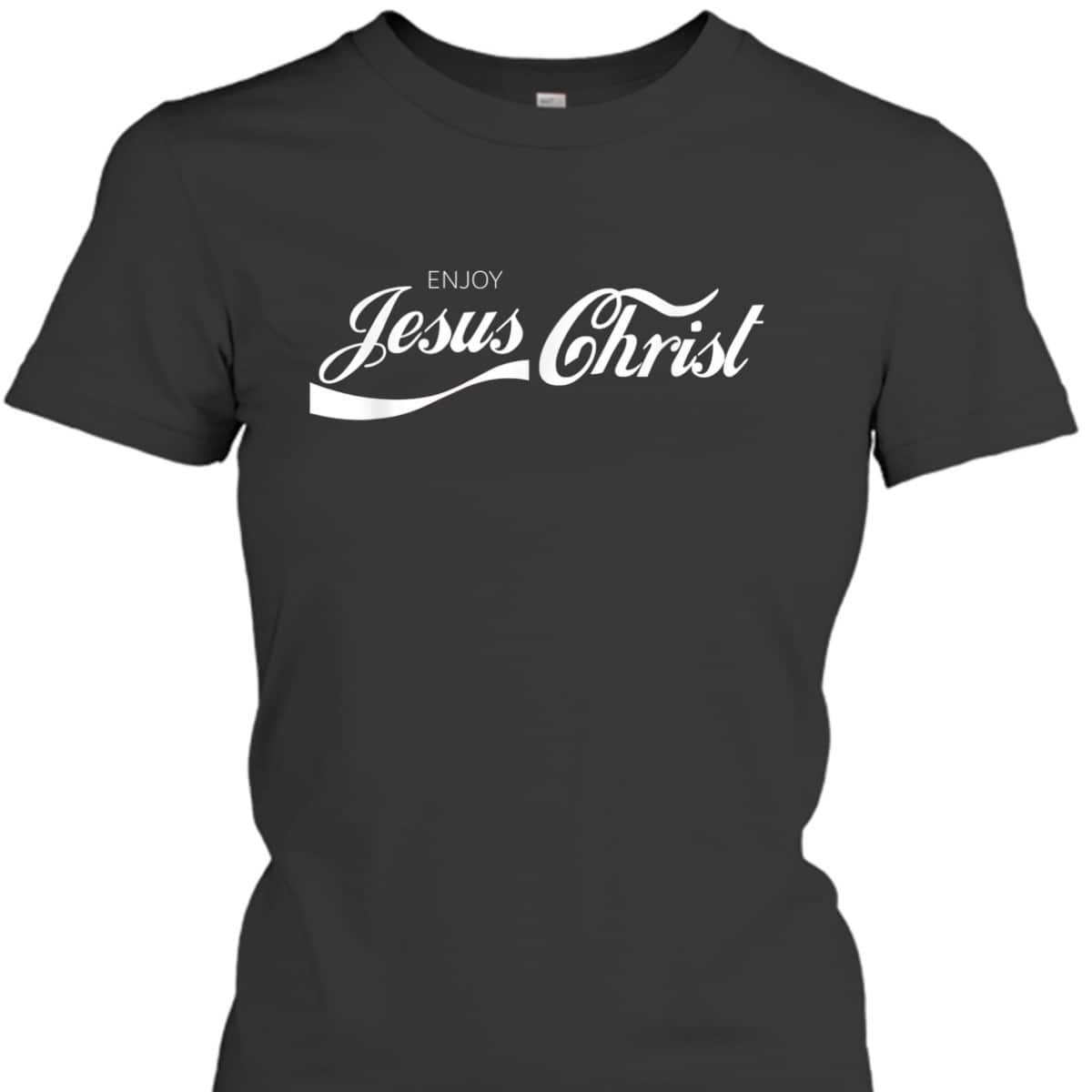 Enjoy Jesus Christ T-Shirt