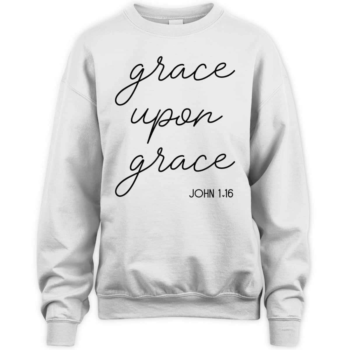 Grace Upon Grace Jesus John 1:16 Christian Religious Bible Verse T-Shirt Grace Upon Grace Jesus John 1:16 Christian Religious Bible Verse T-Shirt