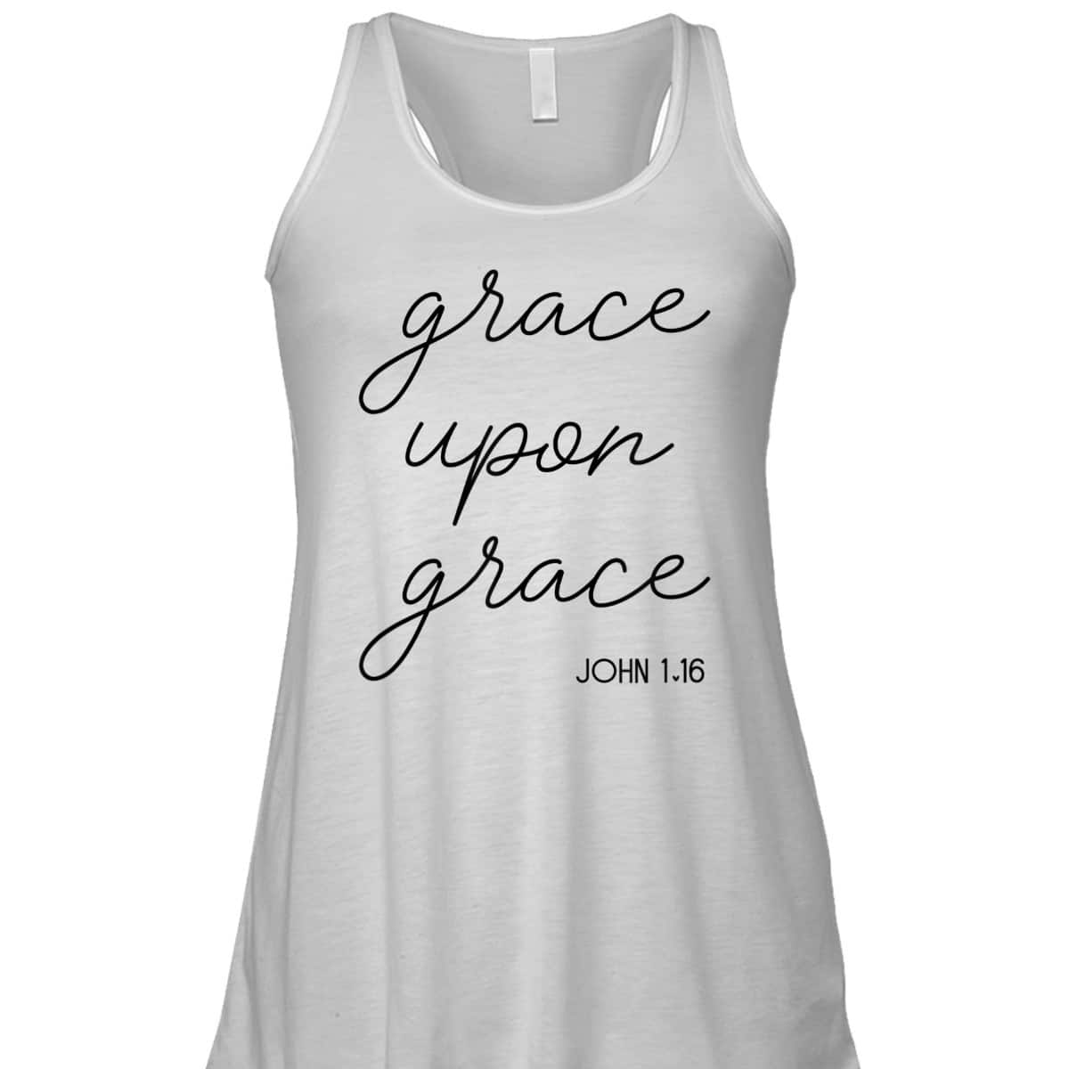 Grace Upon Grace Jesus John 1:16 Christian Religious Bible Verse T-Shirt Grace Upon Grace Jesus John 1:16 Christian Religious Bible Verse T-Shirt