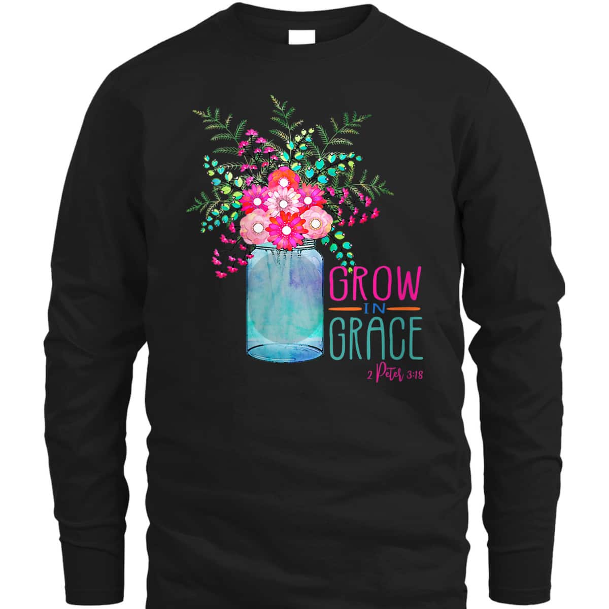 Flower Garden Grow In Grace 2 Peter 3:18 Christian Bible Verse T-Shirt