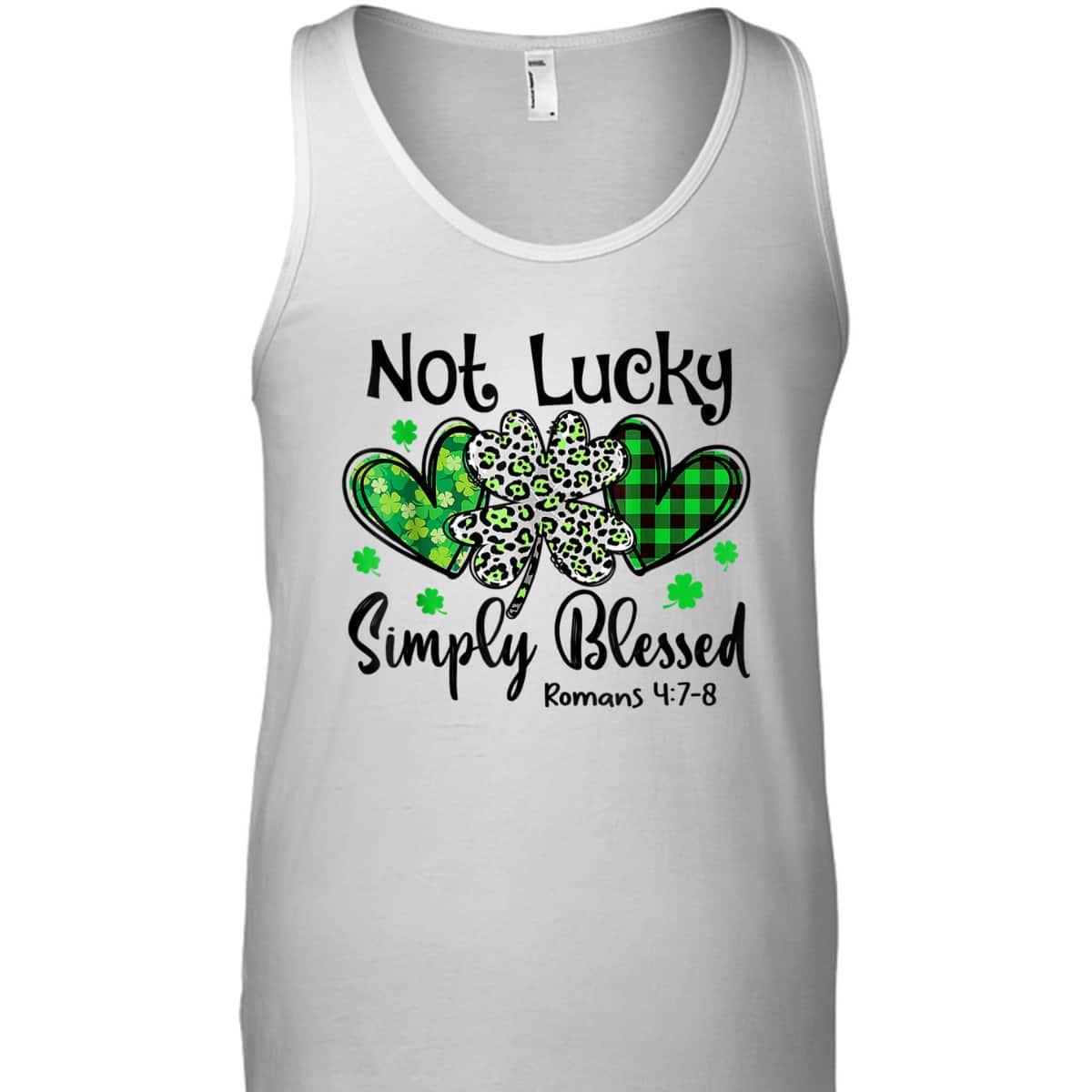 Not Lucky Simply Blessed Romans 4:7-8 Christian Faith St Patrick's Day T-Shirt Not Lucky Simply Blessed Romans 4:7-8 Christian Faith St Patrick's Day T-Shirt