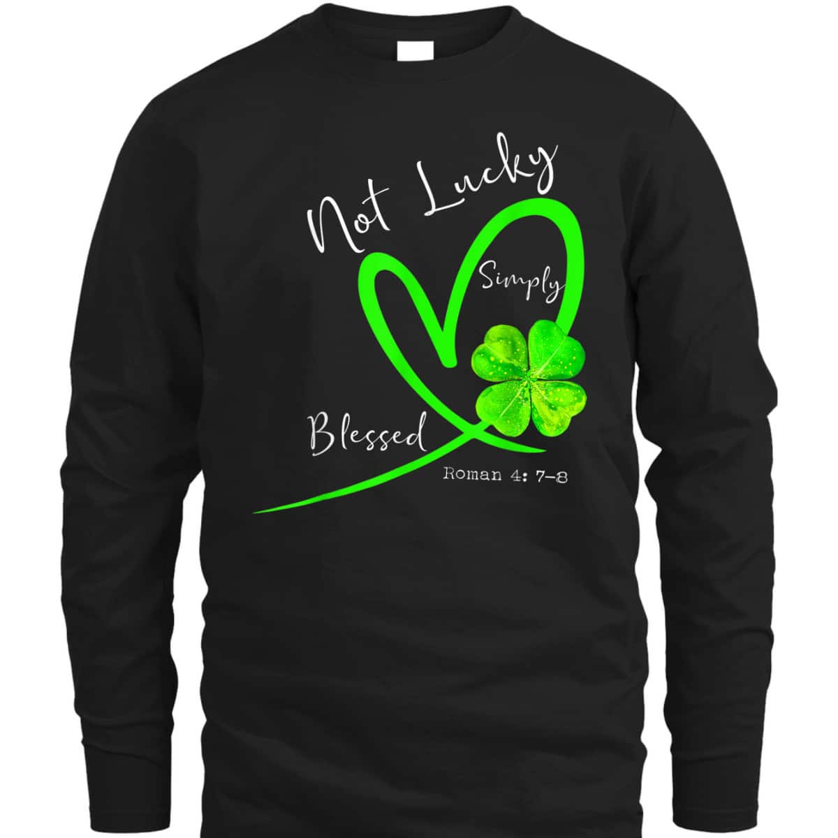 Not Lucky Simply Blessed Christian Shamrock T-Shirt St Patricks Day Gift Not Lucky Simply Blessed Christian Shamrock T-Shirt St Patricks Day Gift