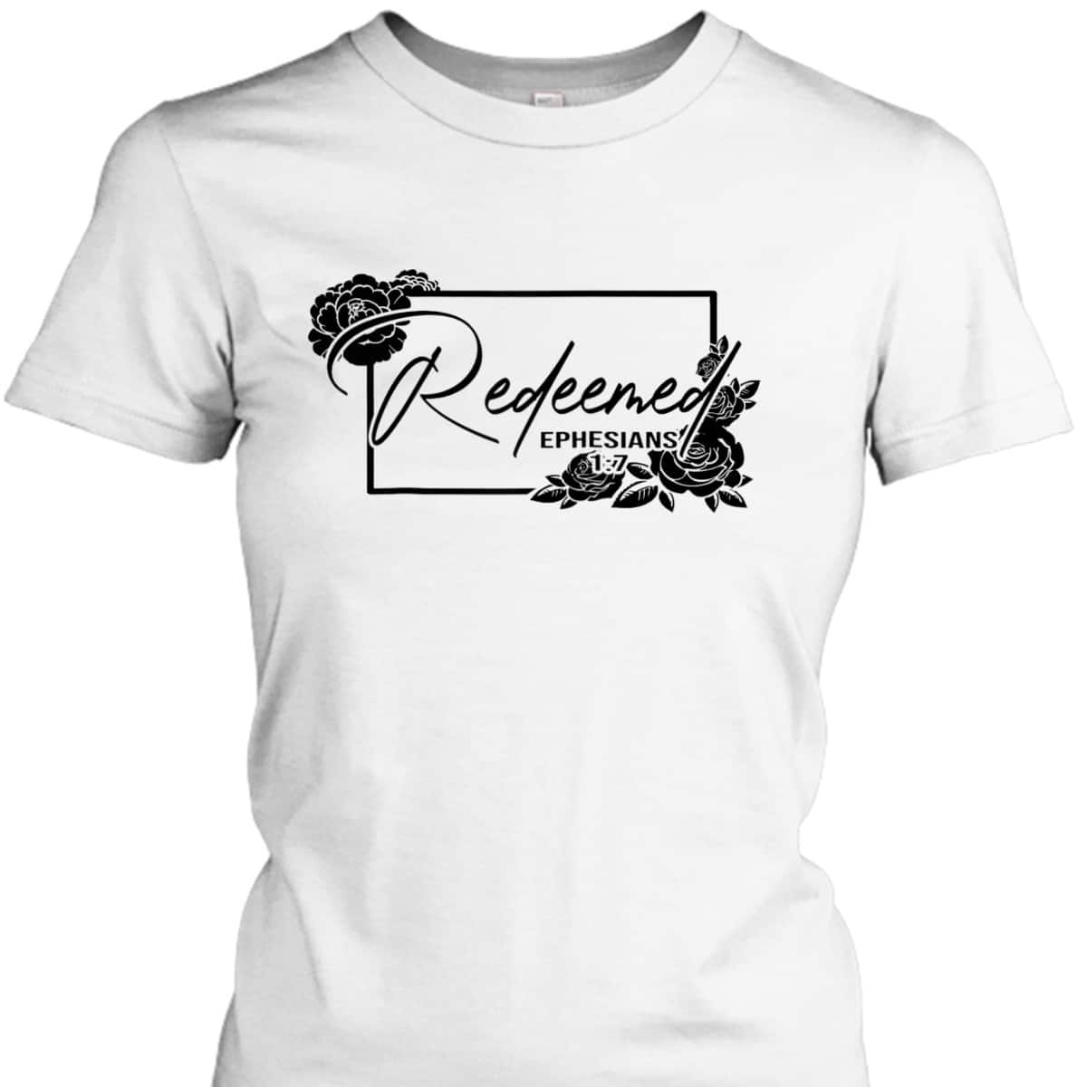 Redeemed Ephesians 1:7 Bible Verse T-Shirt For Jesus God Lovers Redeemed Ephesians 1:7 Bible Verse T-Shirt For Jesus God Lovers