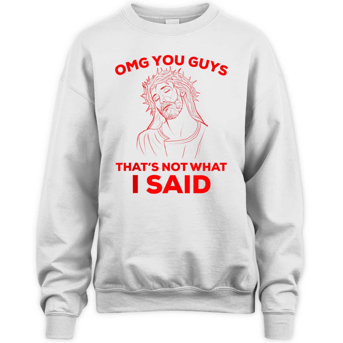 Funny Christian T-Shirt OMG You Guys That Is Not What I Said Jesus Lovers Gift Funny Christian T-Shirt OMG You Guys That Is Not What I Said Jesus Lovers Gift