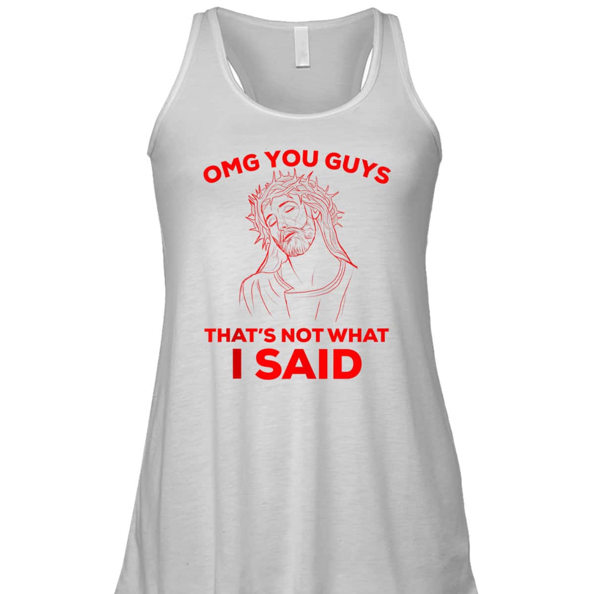 Funny Christian T-Shirt OMG You Guys That Is Not What I Said Jesus Lovers Gift Funny Christian T-Shirt OMG You Guys That Is Not What I Said Jesus Lovers Gift