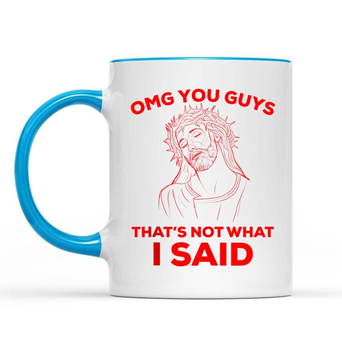 Funny Christian T-Shirt OMG You Guys That Is Not What I Said Jesus Lovers Gift Funny Christian T-Shirt OMG You Guys That Is Not What I Said Jesus Lovers Gift