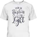 Even In Darkness I See His Light Christian Religious T-Shirt