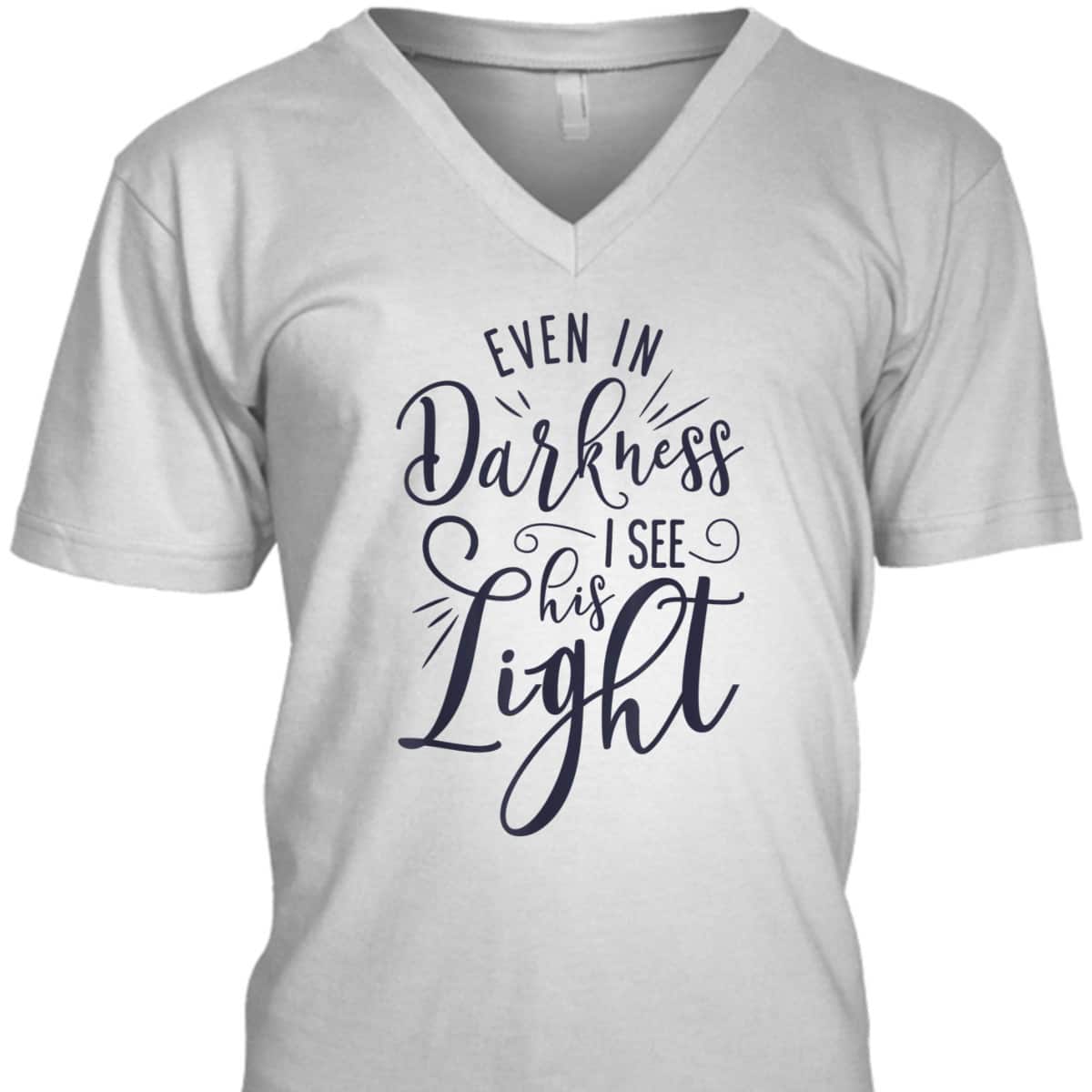 Even In Darkness I See His Light Christian Religious T-Shirt
