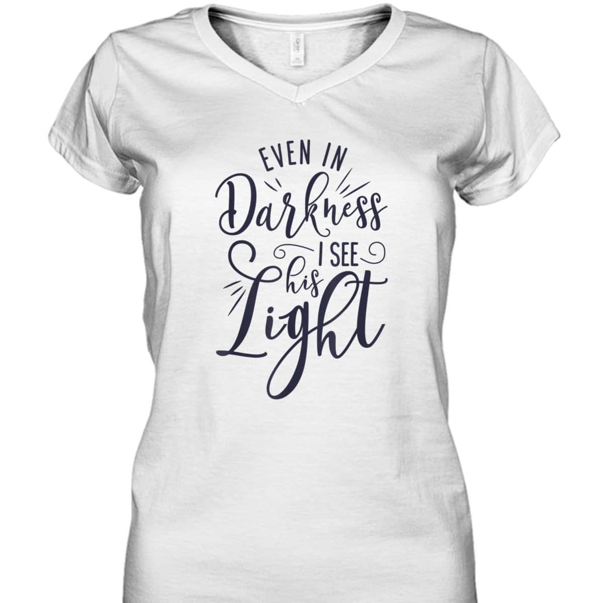 Even In Darkness I See His Light Christian Religious T-Shirt