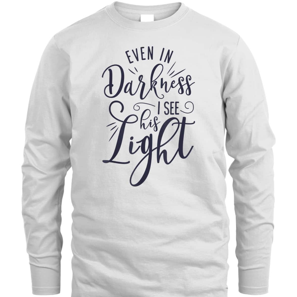 Even In Darkness I See His Light Christian Religious T-Shirt