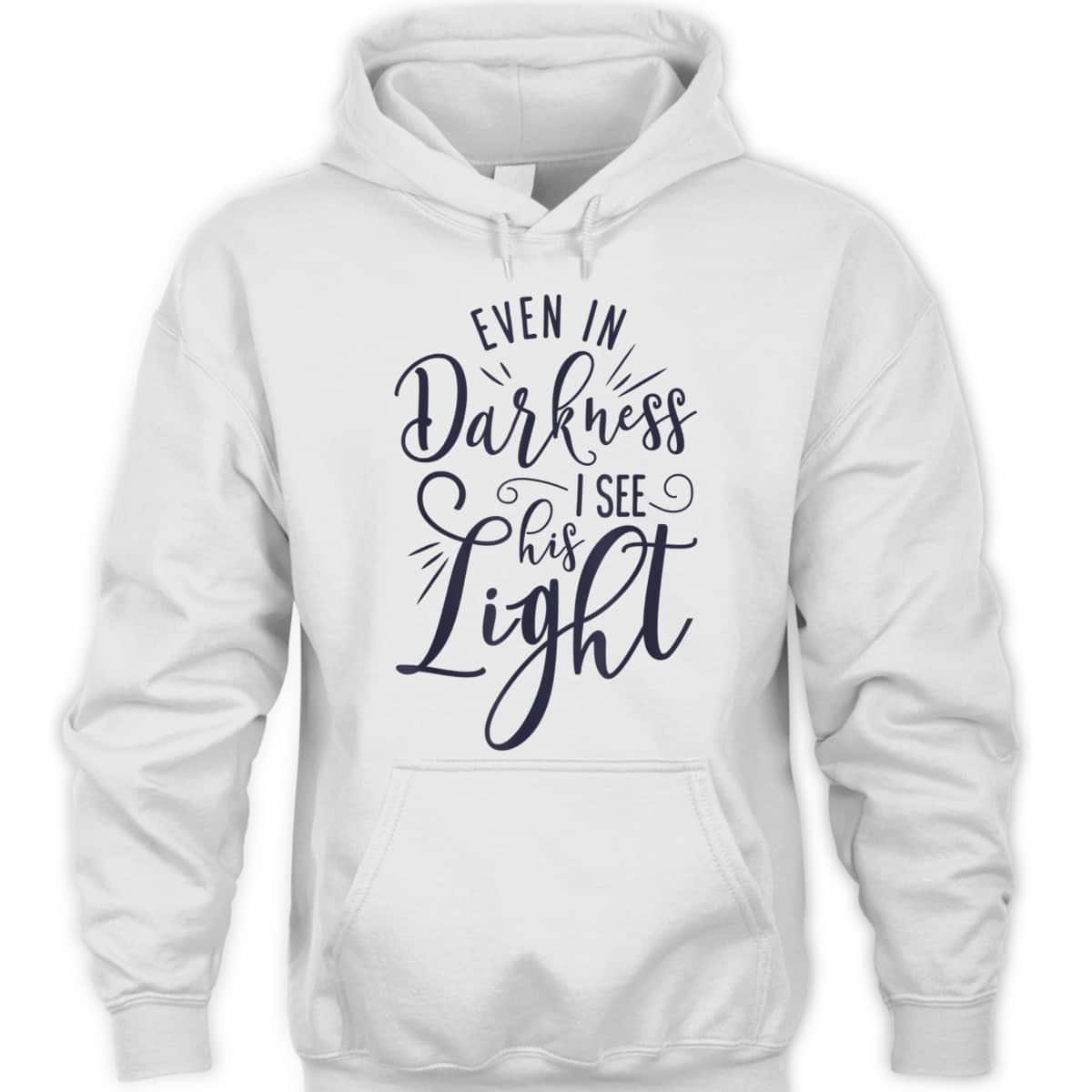 Even In Darkness I See His Light Christian Religious T-Shirt Even In Darkness I See His Light Christian Religious T-Shirt