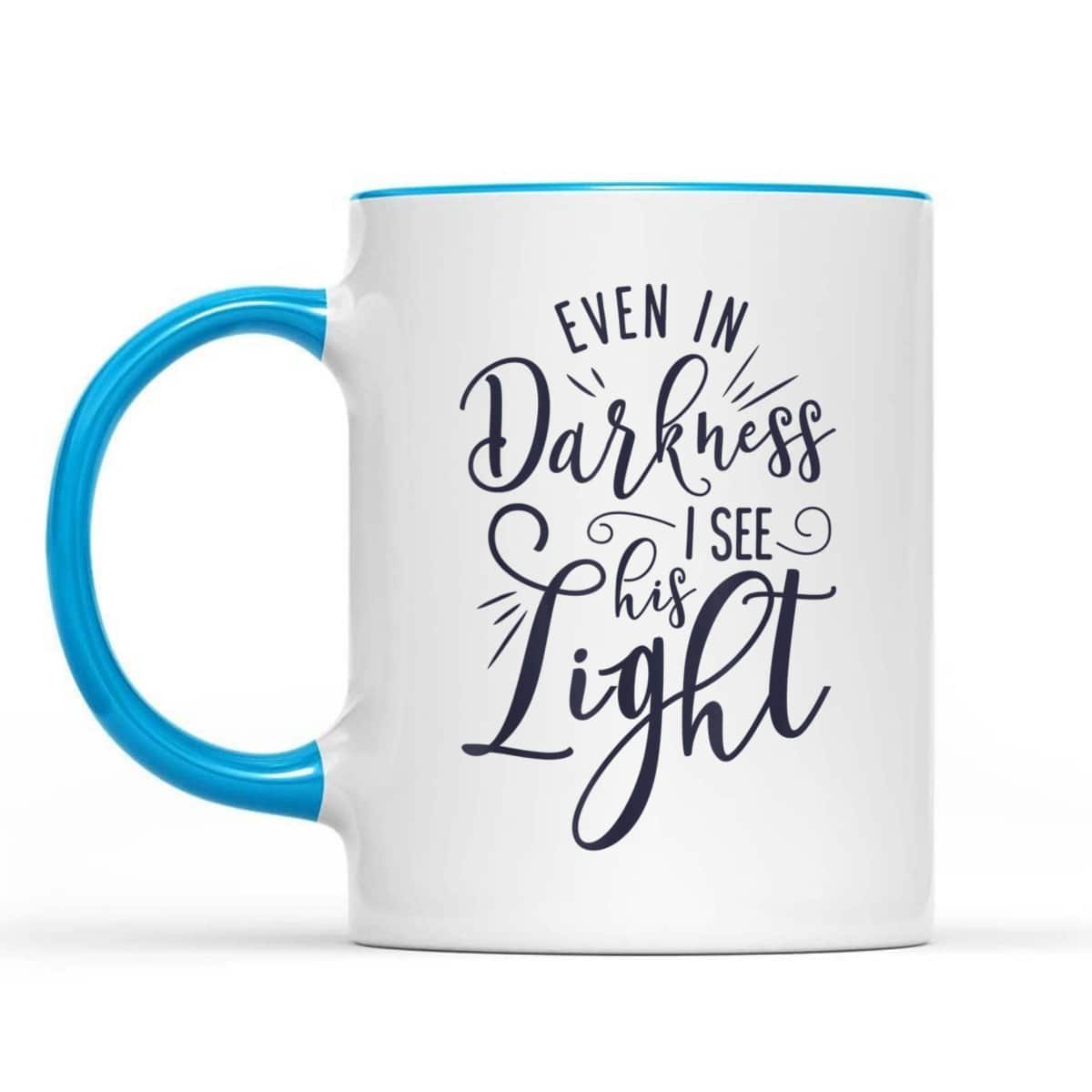 Even In Darkness I See His Light Christian Religious T-Shirt Even In Darkness I See His Light Christian Religious T-Shirt