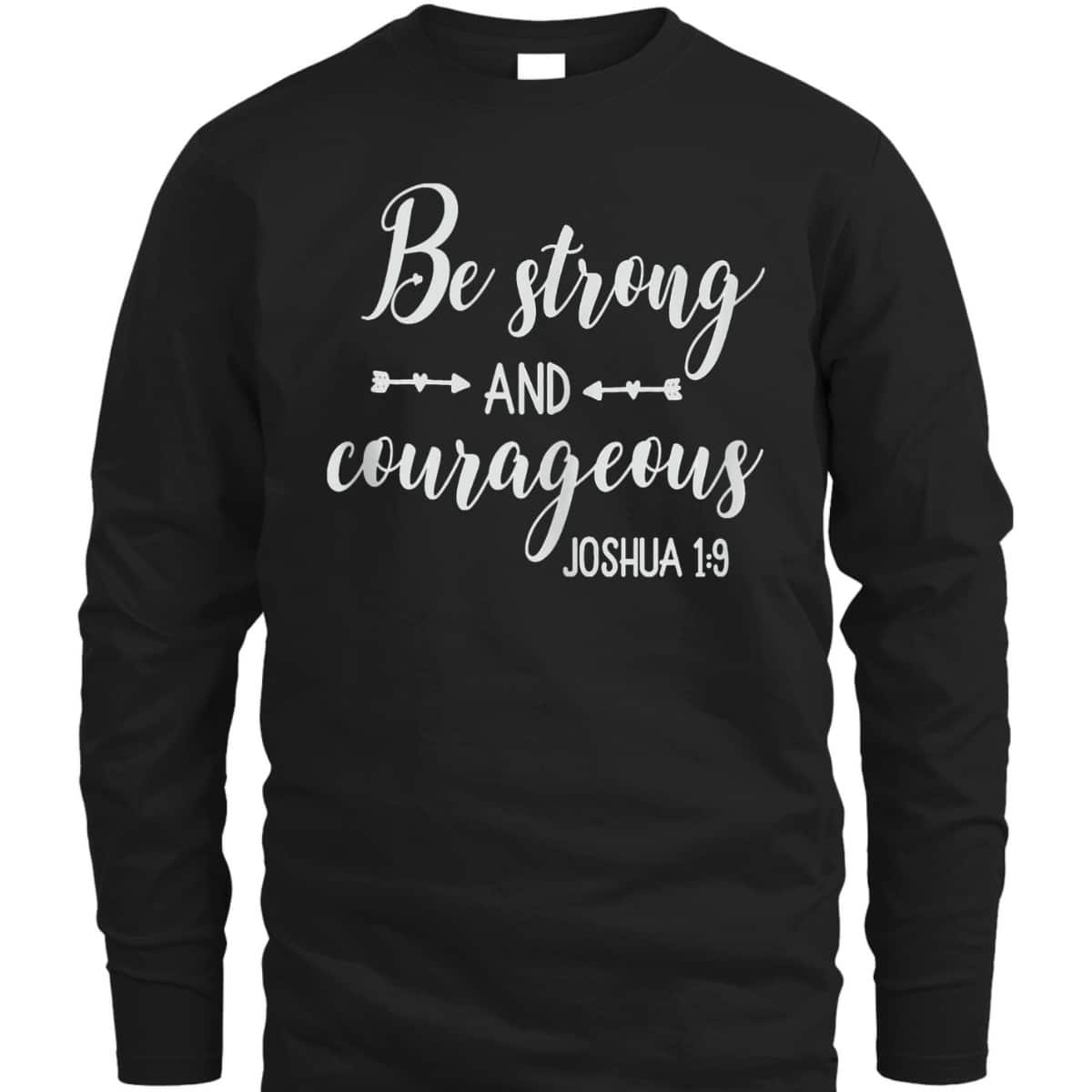 Religious Bible Verse T-Shirt Be Strong And Courageous Joshua 1:9 Christian Religious Gift Religious Bible Verse T-Shirt Be Strong And Courageous Joshua 1:9 Christian Religious Gift