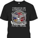 Military Christian Forged In His Strength You Will Prevail US Veterans Day T-Shirt Military Christian Forged In His Strength You Will Prevail US Veterans Day T-Shirt