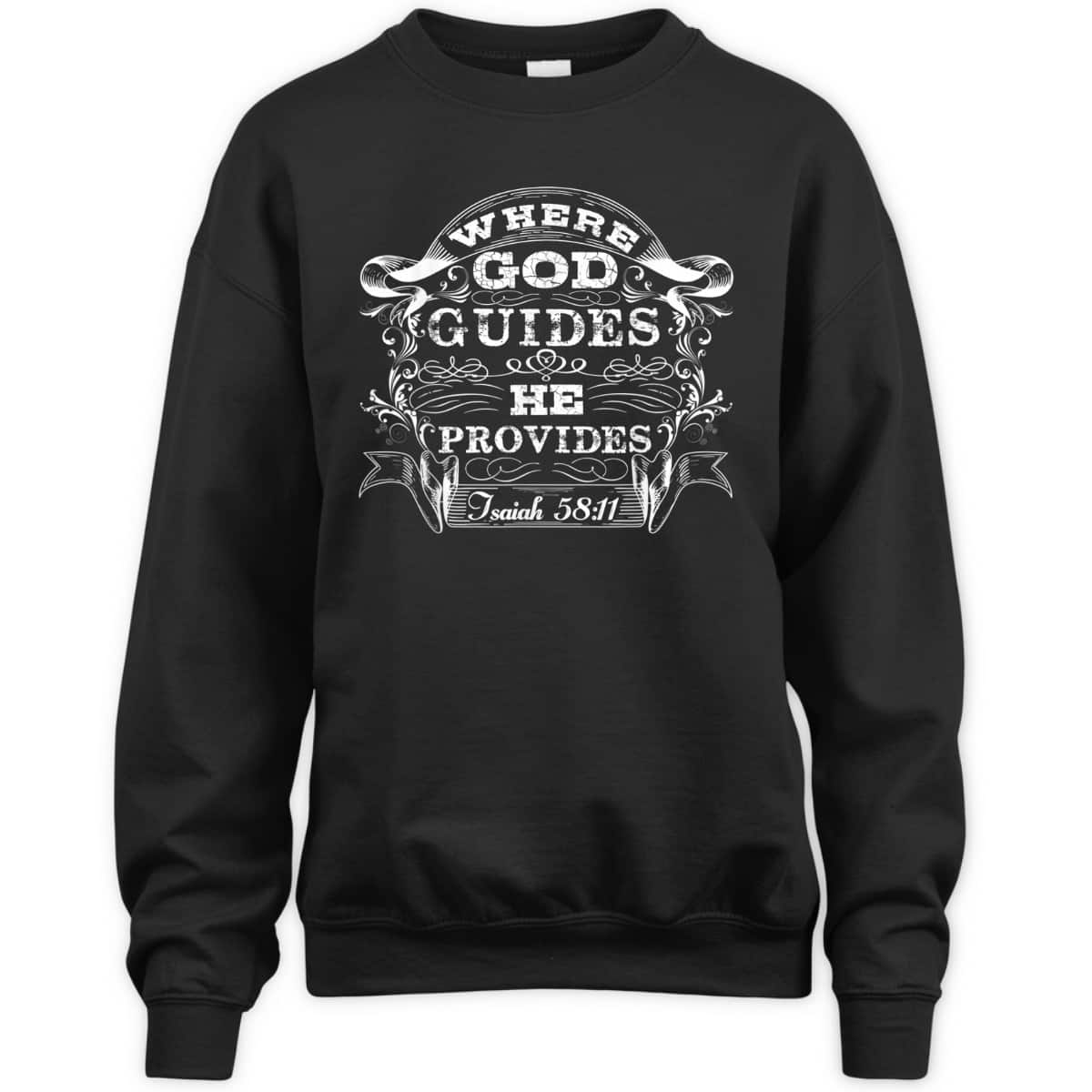 Where God Guides He Provides Jsaiah 58:11 Bible Verse Gift T-Shirt