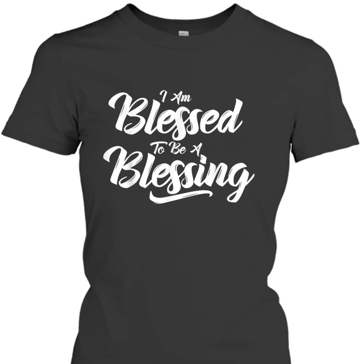 I'm Blessed To Be A Blessing T-Shirt Thanksgiving Christian Gift